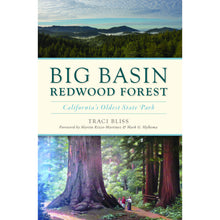 Load image into Gallery viewer, Big Basin Redwood Forest: California's Oldest State Park by Traci Bliss